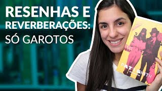 Resenha – Só garotos