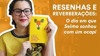 Resenha: O dia em que Selma sonhou com um ocapi, de Mariana Leky | TAG Inéditos